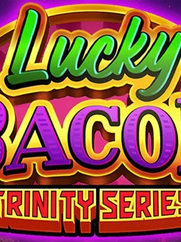 Lucky Bacon - Trinity Series